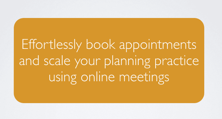 How to effortlessly book appointments and scale your financial planning practice using online meetings