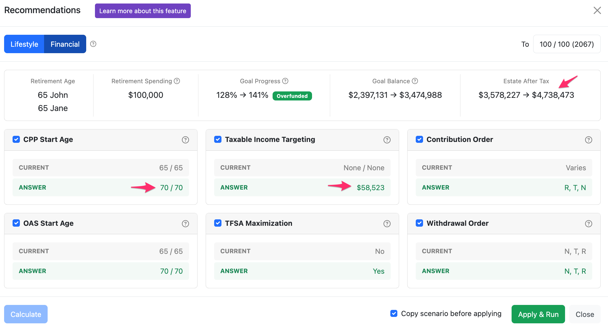 Show options and optimize client outcomes with Lifestyle and Financial Recommendations. Instantly answer questions such as, “When should I take my CPP?” with transparency and control over the plan.
